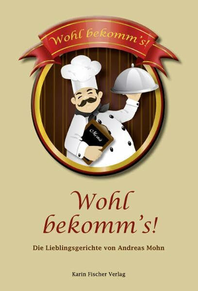 Wohl bekomm's!: Die Lieblingsgerichte von Andreas Mohn