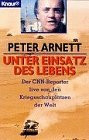 Unter Einsatz des Lebens: Der CNN-Reporter live von den Kriegsschauplätzen der Welt (Knaur Taschenbücher. Politik und Zeitgeschichte)