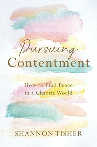 Pursuing Contentment: How to Find Peace in a Chaotic World