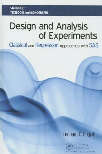 Design and Analysis of Experiments: Classical and Regression Approaches with SAS (Statistics:Textbooks and Monographs)