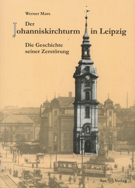Der Johanniskirchturm in Leipzig: Die Geschichte seiner Zerstörung