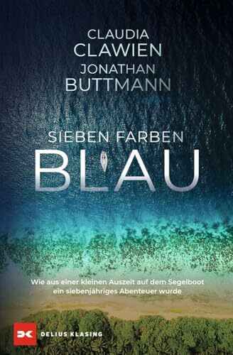 Sieben Farben Blau: Wie aus einer kleinen Auszeit auf dem Segelboot ein siebenjähriges Abenteuer wurde
