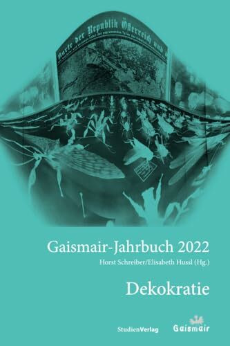 Dekokratie: Gaismair-Jahrbuch 2022 (Jahrbuch der Michael-Gaismair-Gesellschaft, Band 2022)