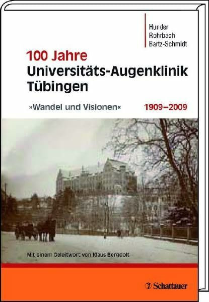 100 Jahre Augenklinik Tübingen 1909–2009: »Wandel und Visionen«