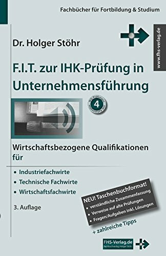 F.I.T. zur IHK-Prüfung in Unternehmensführung: Wirtschaftsbezogene Qualifikationen für Industriefachwirte, Technische Fachwirte und Wirtschaftsfachwirte (Fachbücher für Fortbildung & Studium)