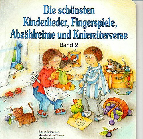 Die schönsten Kinderlieder, Fingerspiele, Abzählreime und Kniereitverse Band 2