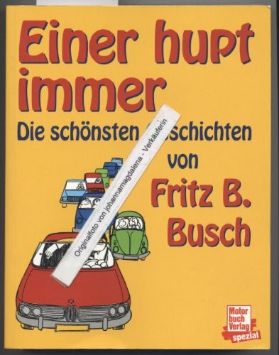 Einer hupt immer: Die schönsten Geschichten von Fritz B. Busch: Die besten Geschichten von Fritz B. Busch