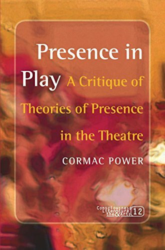 Presence in Play: A Critique of Theories of Presence in the Theatre (Consciousness Literature and the Arts, 12, Band 12)