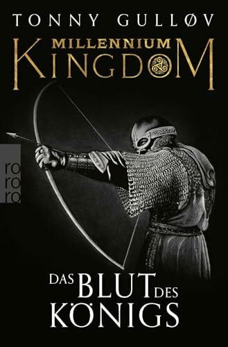 Millennium Kingdom: Das Blut des Königs: Dänemarks blutiger Weg in ein tausendjähriges Königreich. (Die Millennium Kingdom Reihe, Band 2)