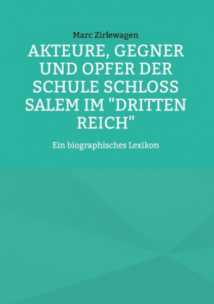 Akteure, Gegner und Opfer der Schule Schloss Salem im "Dritten Reich"