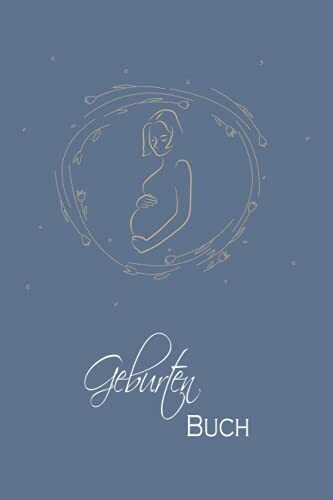 Geburtenbuch: 118 Vorlagen zum Ausfüllen I handliches ca. DIN A5 6x9" I zur Ausbildung für Hebammenschüler, als Geschenk für seine Hebamme