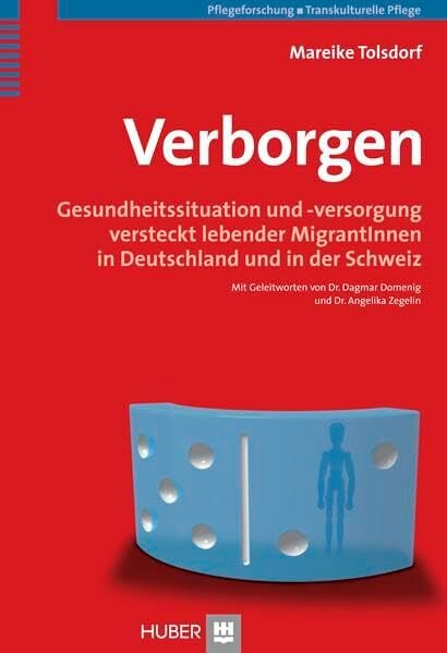 Verborgen: Gesundheitssituation und -versorgung versteckt lebender MigrantInnen in Deutschland und in der Schweiz Verborgen: Gesundheitssituation und -versorgung versteckt lebender MigrantInnen in Deutschland und in der Schweiz