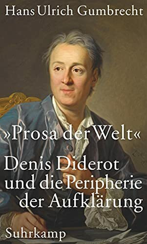 »Prosa der Welt«: Denis Diderot und die Peripherie der Aufklärung