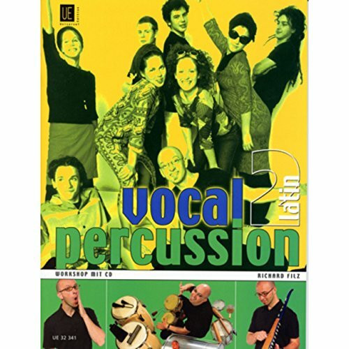 Vocal Percussion 2 - latin mit CD, für Percussion- bzw. Vokalensemble im Einzel- und Gruppenunterricht: Workshop - Die faszinierende Art, mit Mund und Stimme Rhythmen zu erzeugen