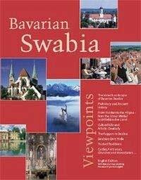 Bavarian Swabia Viewpoints: From the Ries to the Allgäu from the Ulmer Winkel to Wittelsbacher Land