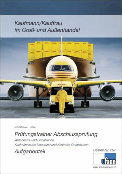 Abschlussprüfung. Gross- und Aussenhandel: Prüfungstrainer zur Abschlussprüfung. Fachrichtungsübergreifender Teil - Kfm. Steuerung, Kontrolle und Organisation, WiSo