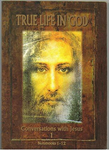 True Life in God: Conversations with Jesus v. 1