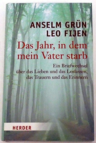 Das Jahr, in dem mein Vater starb: Ein Briefwechsel über das Lieben und das Loslassen, das Trauern und das Erinnern
