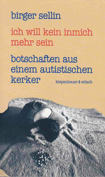 Ich will kein Inmich mehr sein: Botschaften aus einem autistischen Kerker