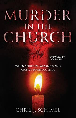 Murder in the Church: When Spiritual Weakness and Abusive Power Collide