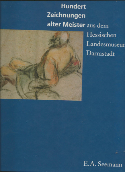 Hundert Zeichnungen alter Meister aus dem Hessischen Landesmuseum Darmstadt