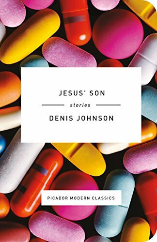 Jesus' Son: Stories (Picador Modern Classics)