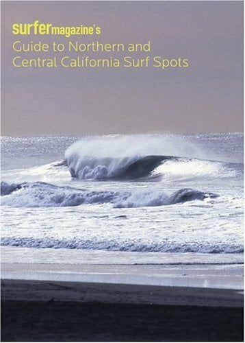 Surfer Magazine's Guide to Northern and Central California Surf Spots: Del Norte - Humboldt - Mendocino - Sonoma - Marin - San Francisco - San Mateo -... Surfer Magazine's Guide to Northern and Central California Surf Spots: Del Norte - Humboldt - Mendocino - Sonoma - Marin - San Francisco - San Mateo - Santa Cruz - Monterey - San Luis Obispo