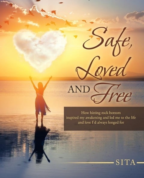 Safe, Loved and Free Safe, Loved and Free