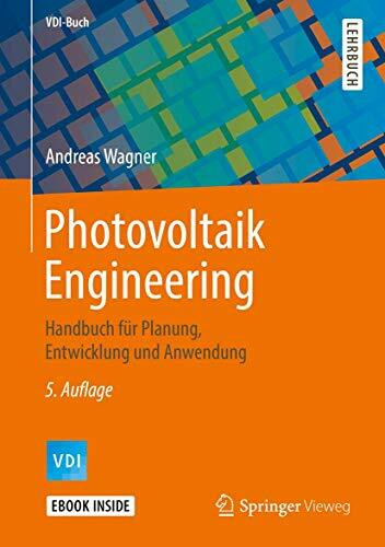 Photovoltaik Engineering: Handbuch für Planung, Entwicklung und Anwendung (VDI-Buch)