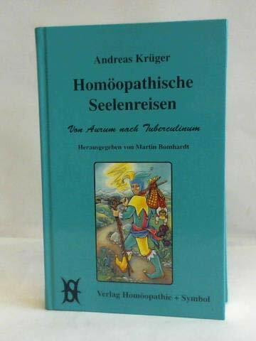 Homöopathische Seelenreisen. Von Aurum nach Tuberculinum