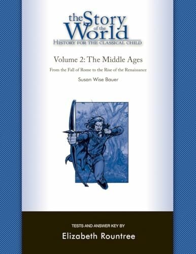 The Story of the World: History for the Classical Child: The Middle Ages: Tests and Answer Key The Story of the World: History for the Classical Child: The Middle Ages: Tests and Answer Key