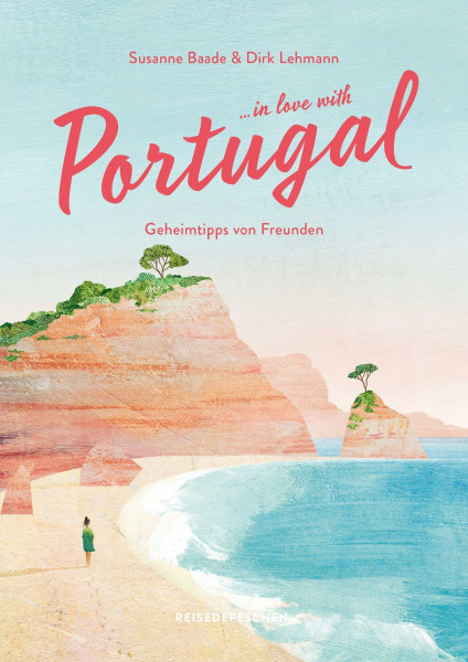 Reisehandbuch Portugal: Reiseführer mit Geheimtipps für Lissabon, Porto, Alentejo und Algarve – Strände, Surfspots und Flussbadestellen (Geheimtipps von Freunden)