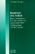 Kontexte des Selbst. Eine theologische Rekonstruktion der hermeneutischen Anthropologie Charles Taylors. (Ed. Chr. Kaiser)
