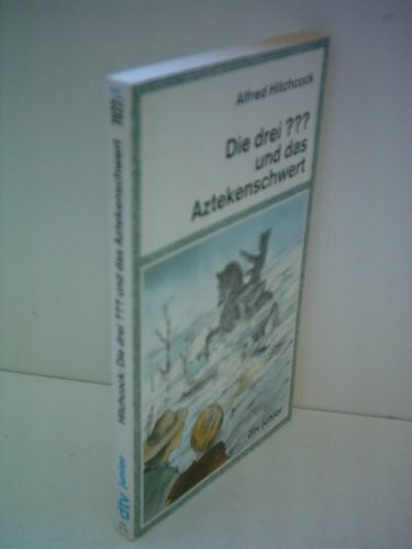 Die drei ??? und das Aztekenschwert/: Erzählt von William Arden nach einer Idee von Robert Arthur