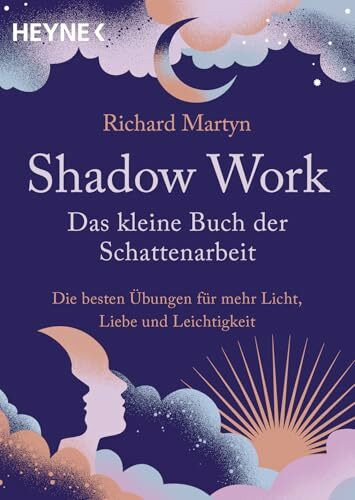 Shadow Work – Das kleine Buch der Schattenarbeit: Die besten Übungen für mehr Licht, Liebe und Leichtigkeit