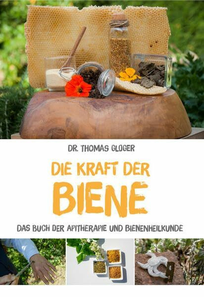 Die Kraft der Biene: Das Buch der Apitherapie und Bienenheilkunde