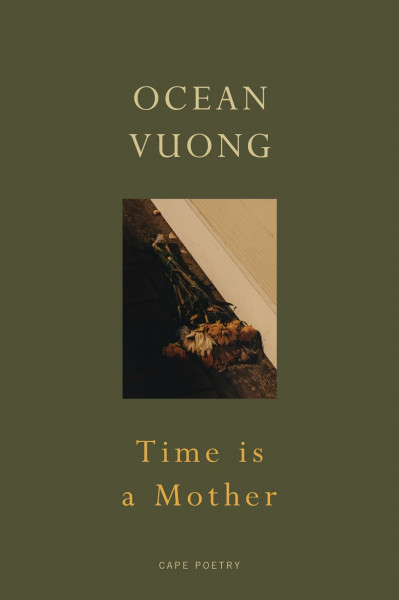 Time is a Mother: The Sunday Times bestselling poetry collection from the author of On Earth We’re Briefly Gorgeous