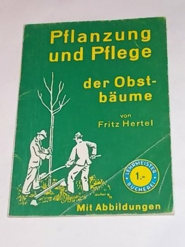 Pflanzung und Pflege der Obstbäume.