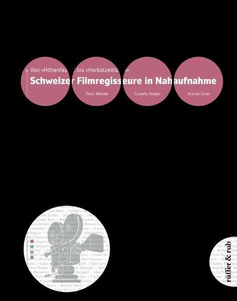 Schweizer Filmregisseure in Nahaufnahme: Von „Höhenfeuer” bis „Herbstzeitlosen”