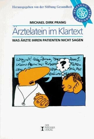 Ärztelatein im Klartext: Was Ärzte ihren Patienten nicht sagen (Serie Gesundheit)