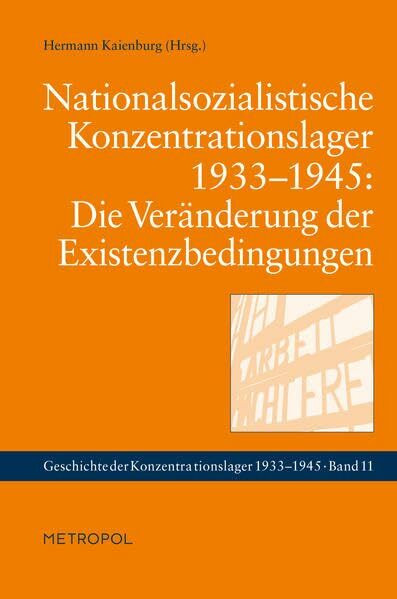 Nationalsozialistische Konzentrationslager 1933–1945: Die Veränderung der Existenzbedingungen (Geschichte der Konzentrationslager)