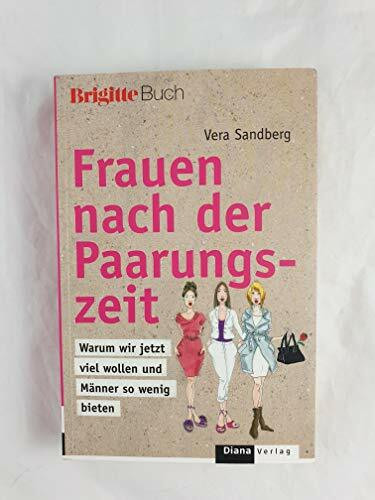 Frauen nach der Paarungszeit: Warum wir jetzt viel wollen und Männer so wenig bieten -