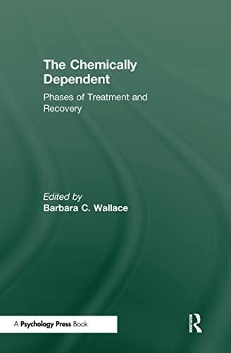 Chemically Dependent: Phases Of Treatment And Recovery