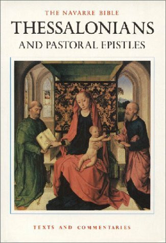 Navarre Bible: St Paul's Epistles to the Thessalonians and Pastoral Epistles (The Navarre Bible: In the Revised Standard Version and New Vulgate with ... of Theology of the University of Navarre)