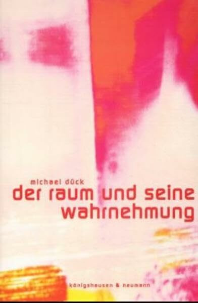 Der Raum und seine Wahrnehmung (Epistemata - Würzburger wissenschaftliche Schriften. Reihe Philosophie)