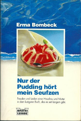 Nur der Pudding hört mein Seufzen