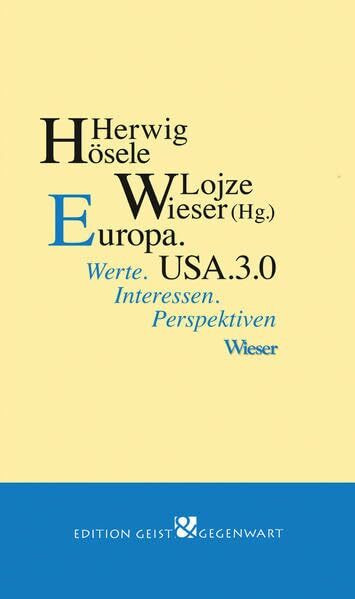 Europa. USA. 3.0: Werte. Interessen. Perspektiven (Edition Geist & Gegenwart)