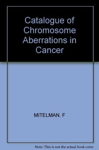 Catalogue of Chromosome Abberations in Cancer: "Reprinted from Cytogenetics and Cell Genetics", Vol 36, No 1-2 (1983). Reprint of: Cytogenetic and ... and Cell Genetics 1983, Vol. 36, No. 1-2