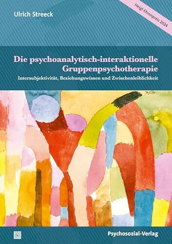 Die psychoanalytisch-interaktionelle Gruppenpsychotherapie: Intersubjektivität, Beziehungswissen und Zwischenleiblichkeit (Bibliothek der Psychoanalyse)