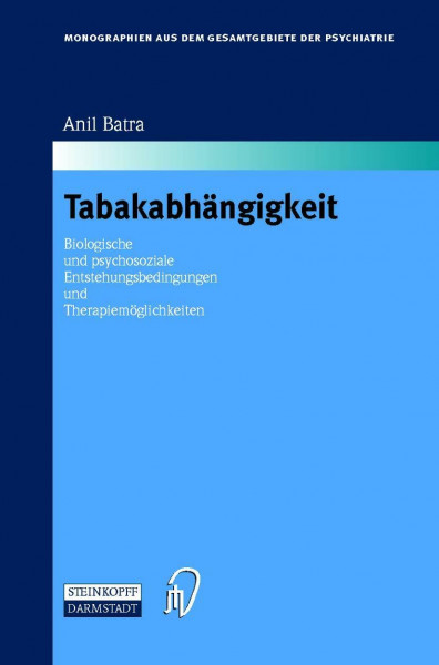 Tabakabhängigkeit. Biologische und psychosoziale Entstehungsbedingungen und Therapiemöglichkeiten (Monographien aus dem Gesamtgebiete der Psychiatrie ... aus dem Gesamtgebiete der Psychiatrie, 97)